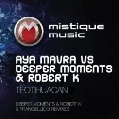 Aya Mavra feat Deeper Moments & Robert K - Teotihuacan (Original Mix) слушать онлайн