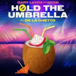 Gary LeVox & Akon - Hold The Umbrella (feat. De La Ghetto) слушать онлайн