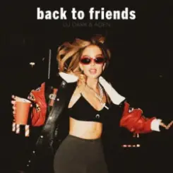 DJ Dark & ADEN - Back to Friends слушать онлайн