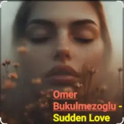 Omer Bukulmezoglu - Sudden Love слушать онлайн