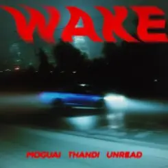 MOGUAI & Thandi & UnRead - Wake слушать онлайн