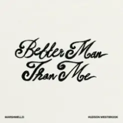 Marshmello & Hudson Westbrook - Better Man Than Me слушать онлайн