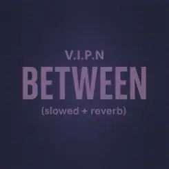 V.I.P.N - BETWEEN (slowed + reverb) слушать онлайн