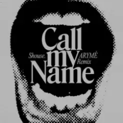 SHOUSE - Call My Name (ARYMÉ Remix) слушать онлайн