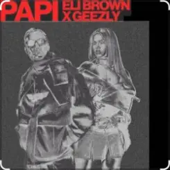 Eli Brown & GeezLy - Papi (Dub Mix) слушать онлайн
