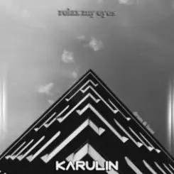 Karulin - Relax My Eyes слушать онлайн