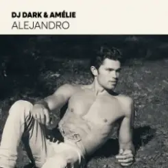 Dj Dark & Amélie - Alejandro слушать онлайн
