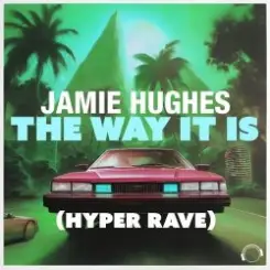 Jamie Hughes - The Way It Is (Hyper Rave Extended) слушать онлайн