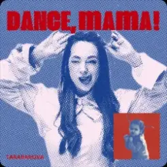 TARABAROVA - DANCE, MAMA! слушать онлайн