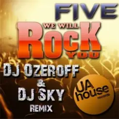 Five - We Will Rock You (DJ Ozeroff & DJ Sky Radio Edit) слушать онлайн