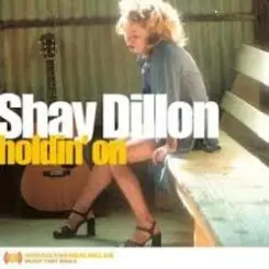 Shay Dillon - Holdin' on слушать онлайн