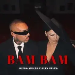 Misha Miller & Alex Velea - Bam Bam слушать онлайн