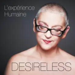 Desireless - L'experience Humaine слушать онлайн