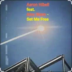 Aaron Hibell feat. Alex Wann - Set Me Free слушать онлайн