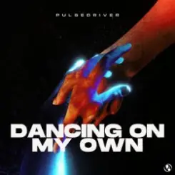 Pulsedriver - Dancing On My Own слушать онлайн