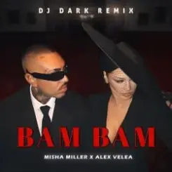 Misha Miller & Alex Velea - BAM BAM (Dj Dark Remix) слушать онлайн