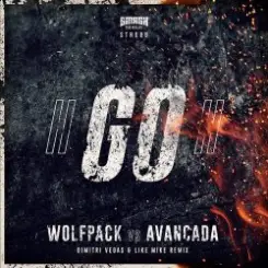 Wolfpack & Avancada - GO! (Dimitri Vegas & Like Mike Extended Remix) слушать онлайн
