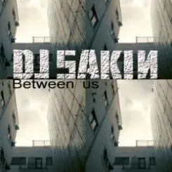 DJ Sakin - Between Us (Club Mix) слушать онлайн
