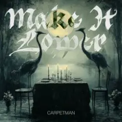 Carpetman - Make It Lower слушать онлайн
