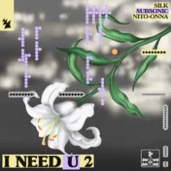 SILK & Subsonic & Nito-Onna - I NEED U 2 слушать онлайн