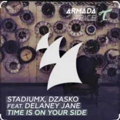 StadiumX & Dzasko feat. Delaney Jane - Time Is On Your Side (Original Mix) слушать онлайн
