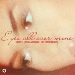 Dawty & Joshua Robbie & Preston Harris - Eyes All Over Mine слушать онлайн
