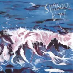 Subsonic Eye - Come Around слушать онлайн