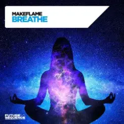 MakeFlame - Breathe слушать онлайн