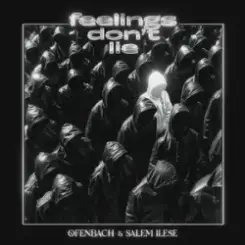 Ofenbach & Salem Ilese - Feelings Don't Lie слушать онлайн