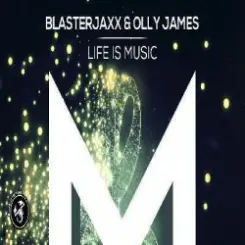 BlasterJaxx, Olly James - Life Is Music слушать онлайн