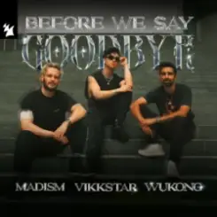 Madism & Vikkstar & WUKONG - Before We Say Goodbye слушать онлайн