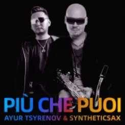 Ayur Tsyrenov & Syntheticsax - Più che puoi слушать онлайн