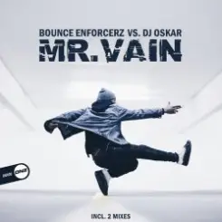 Bounce Enforcerz vs DJ Oskar - Mr. Vain (Bounce Enforcerz Mix) слушать онлайн