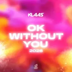 Klaas - Ok Without You 2026 слушать онлайн