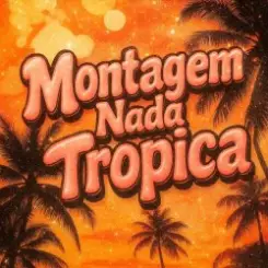 Eternxlkz - Montagem Nada Tropica (Sped Up) слушать онлайн