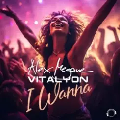 Alex Megane & Vitalyon - I Wanna (Extended Mix) слушать онлайн
