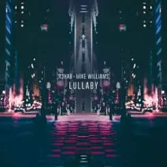 R3hab & Mike Williams - Lullaby слушать онлайн