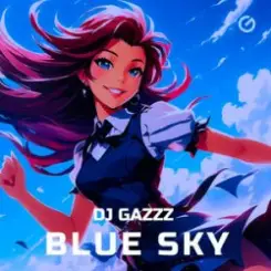 DJ Gazzz - Blue Sky слушать онлайн