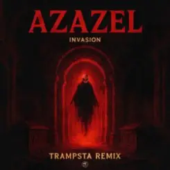 Invasion - Azazel (Trampsta Remix) слушать онлайн
