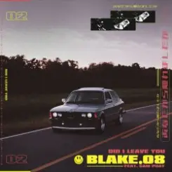 Blake.08 feat. Sam Phay - Did I Leave You слушать онлайн
