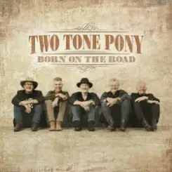 Two Tone Pony - Born On The Road слушать онлайн