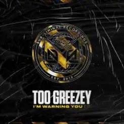 Too Greezey - I'm Warning You слушать онлайн